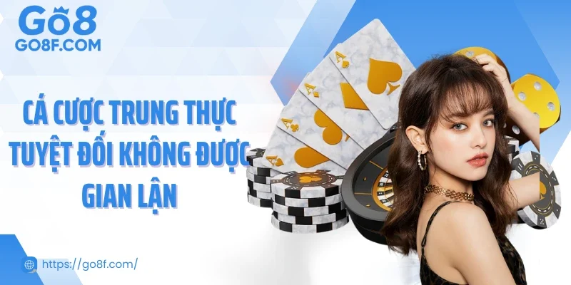 Cá cược trung thực tuyệt đối không được gian lận