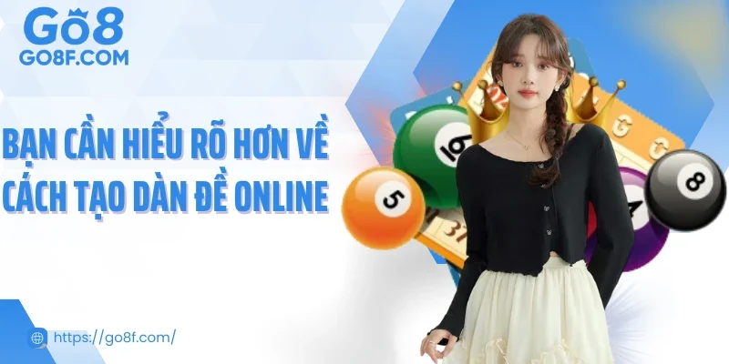 Bạn cần hiểu rõ hơn về cách tạo dàn đề online