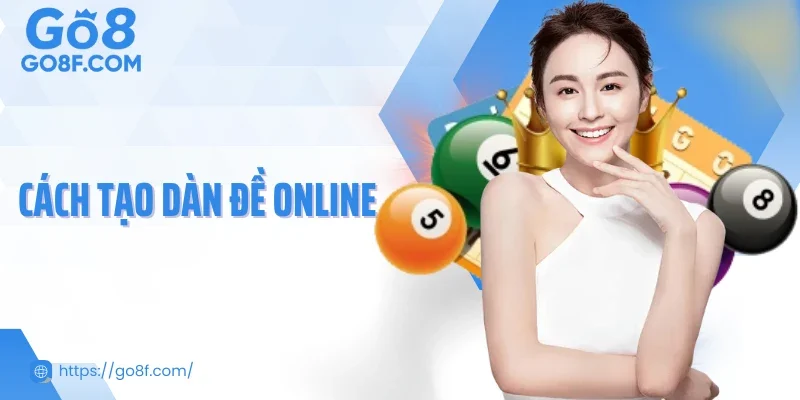 Bật Mí Cách Tạo Dàn Đề Online Hiệu Quả Nhất Tại GO88