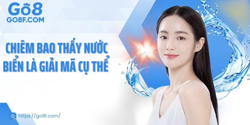 Chiêm bao thấy nước biển là giải mã cụ thể 