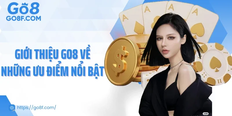 Giới thiệu Go8 về những ưu điểm nổi bật