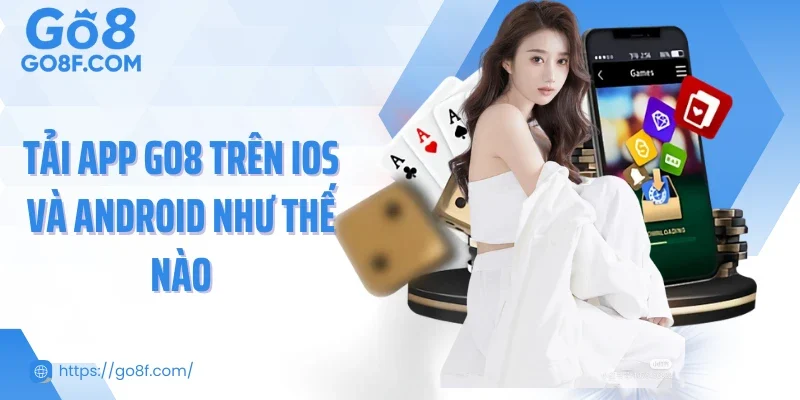 Tải app Go8 trên iOS và Android như thế nào