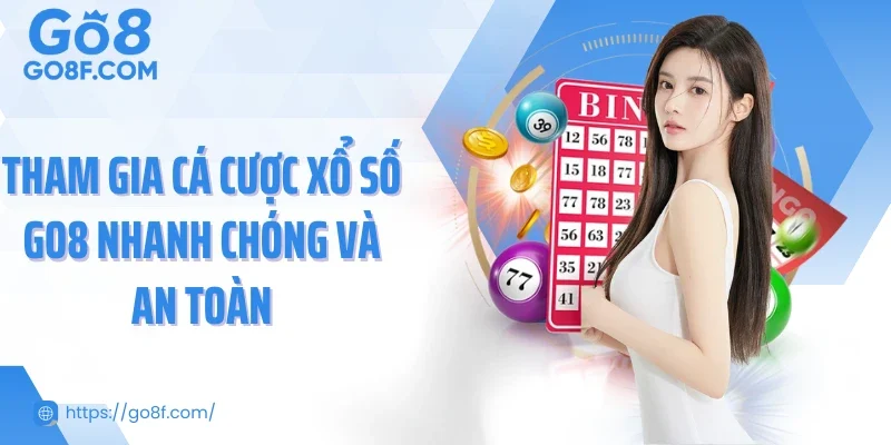 Tham gia cá cược xổ số Go8 nhanh chóng và an toàn
