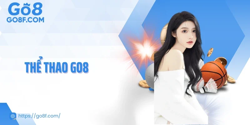 Thể Thao Go8 - Thiên Đường Giải Trí Đẳng Cấp Số 1 Việt Nam