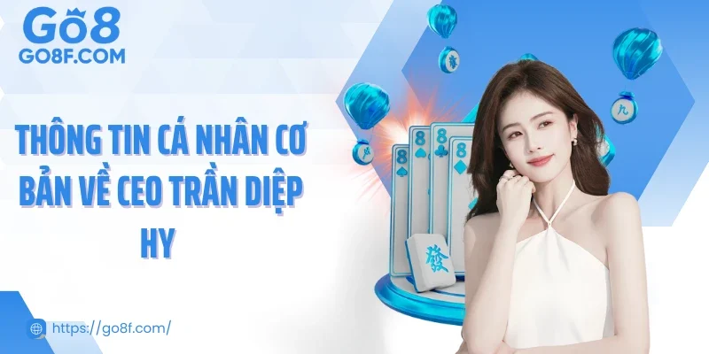 Thông tin cá nhân cơ bản về CEO Trần Diệp Hy 
