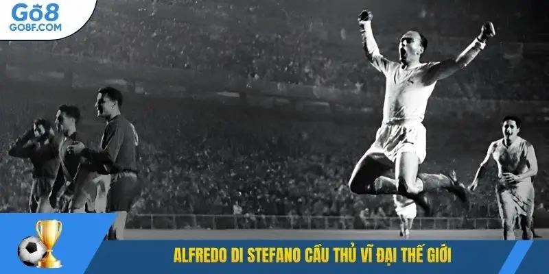 Alfredo Di Stefano cầu thủ vĩ đại thế giới