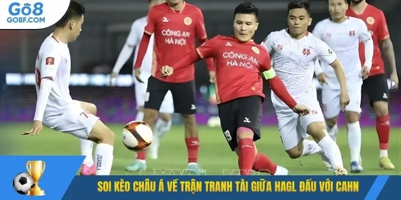 Soi kèo Châu Á về trận tranh tài giữa Hoàng Anh Gia Lai đấu với Công An Hà Nội