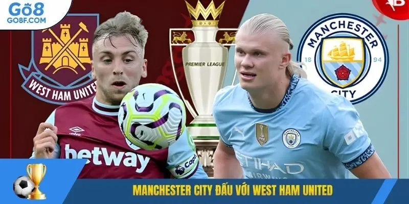 Manchester City đấu với West Ham United