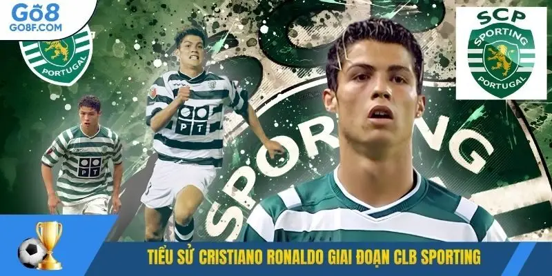 Tiểu sử Cristiano Ronaldo giai đoạn CLB Sporting