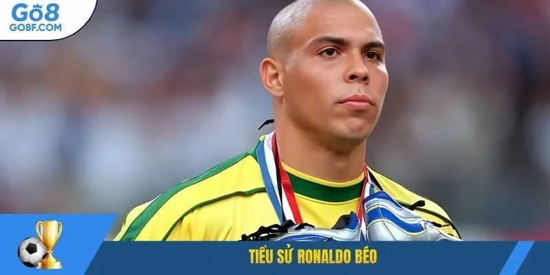 Tiểu sử Ronaldo béo