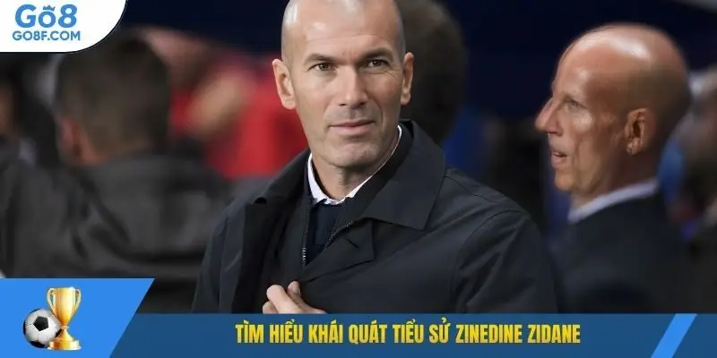 Tìm hiểu khái quát tiểu sử Zinedine Zidane
